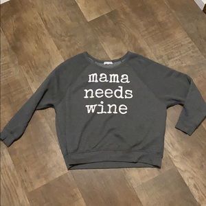Mama Needs Wine sweatshirt